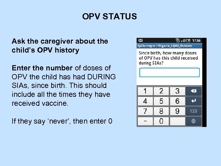 OPV STATUS Ask the caregiver about the child’s OPV history Enter the number of