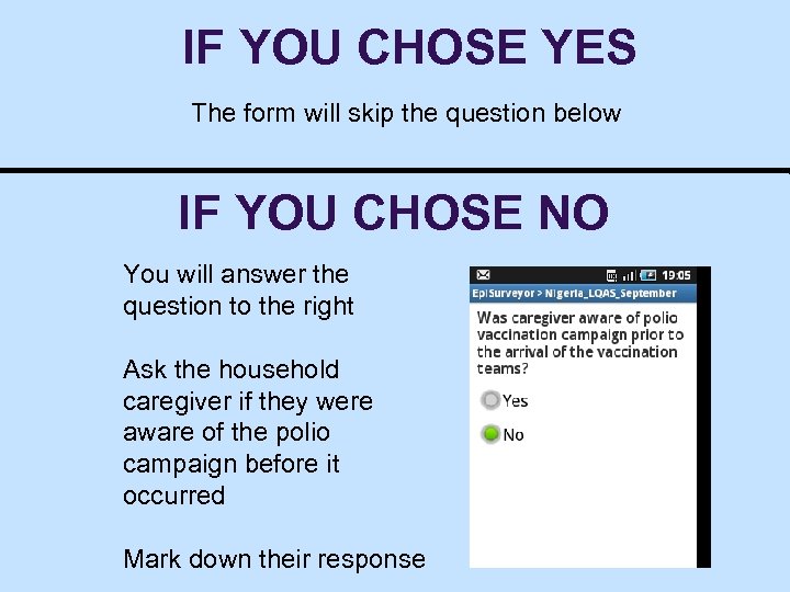 IF YOU CHOSE YES The form will skip the question below IF YOU CHOSE