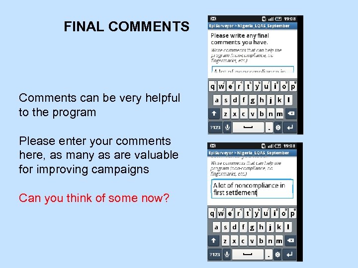 FINAL COMMENTS Comments can be very helpful to the program Please enter your comments