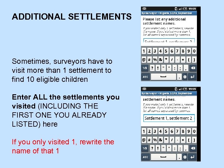 ADDITIONAL SETTLEMENTS Sometimes, surveyors have to visit more than 1 settlement to find 10