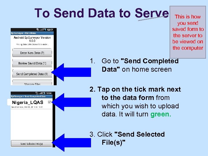To Send Data to Server This is how you send saved form to the