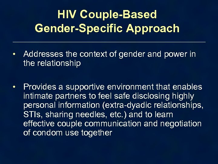 HIV Couple-Based Gender-Specific Approach • Addresses the context of gender and power in the