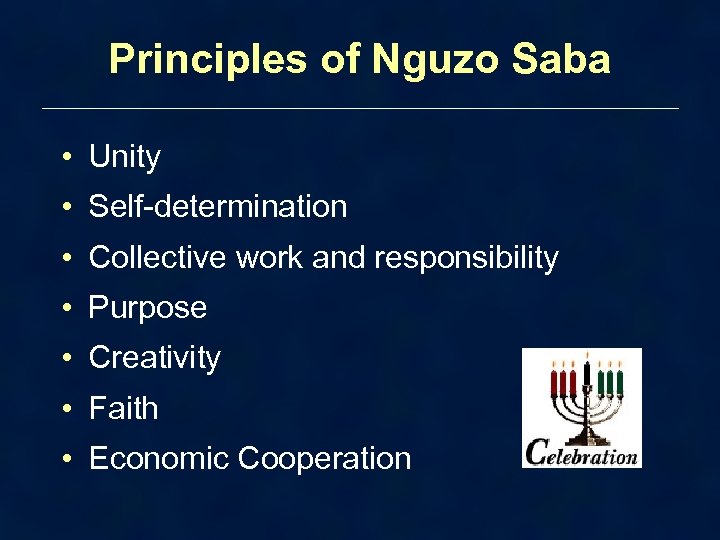 Principles of Nguzo Saba • Unity • Self-determination • Collective work and responsibility •