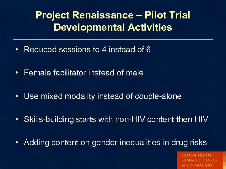 Project Renaissance – Pilot Trial Developmental Activities • Reduced sessions to 4 instead of