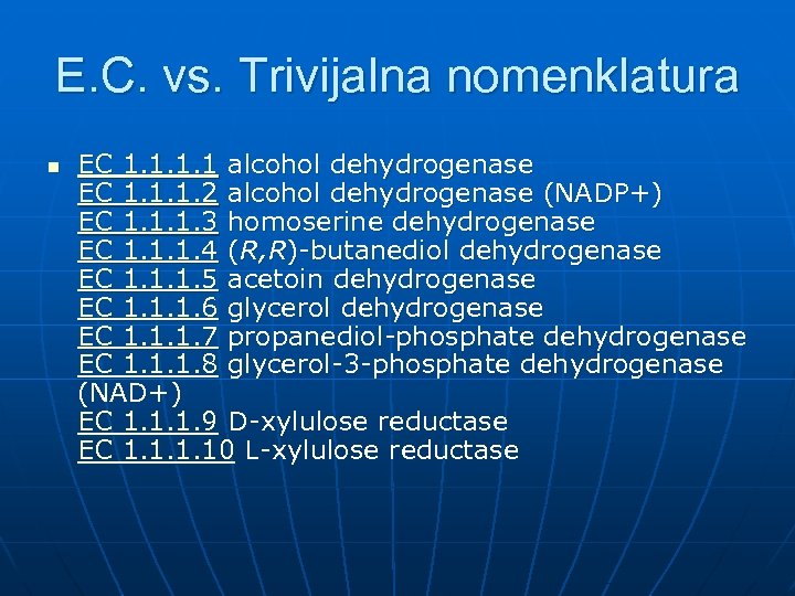 E. C. vs. Trivijalna nomenklatura n EC 1. 1 alcohol dehydrogenase EC 1. 1.
