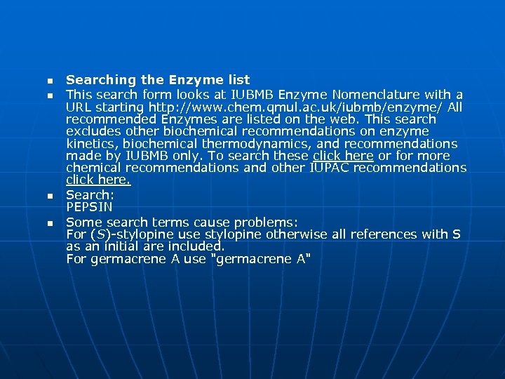 n n Searching the Enzyme list This search form looks at IUBMB Enzyme Nomenclature
