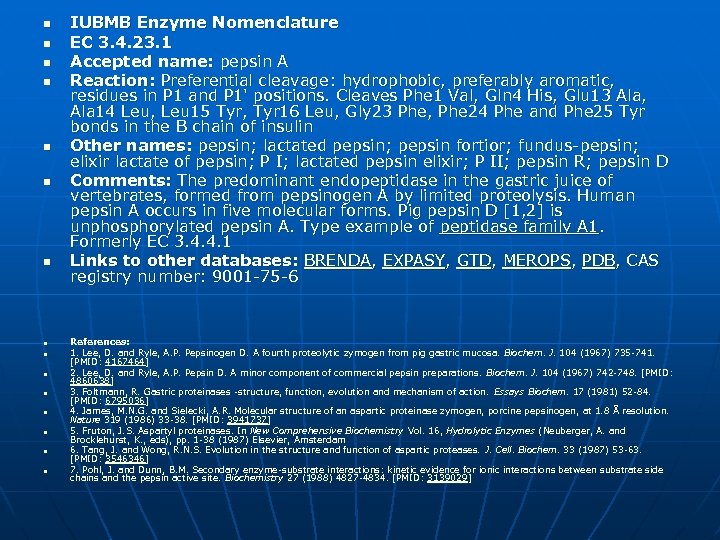n n n n IUBMB Enzyme Nomenclature EC 3. 4. 23. 1 Accepted name: