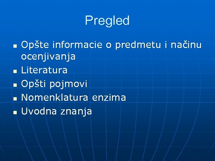 Pregled n n n Opšte informacie o predmetu i načinu ocenjivanja Literatura Opšti pojmovi