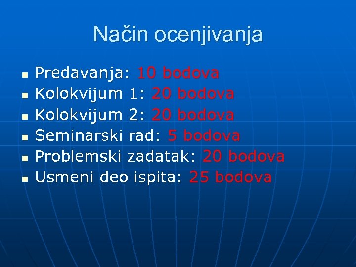 Način ocenjivanja n n n Predavanja: 10 bodova Kolokvijum 1: 20 bodova Kolokvijum 2: