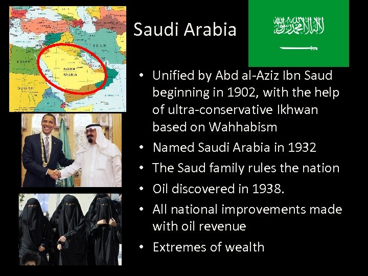 Saudi Arabia • Unified by Abd al-Aziz Ibn Saud beginning in 1902, with the