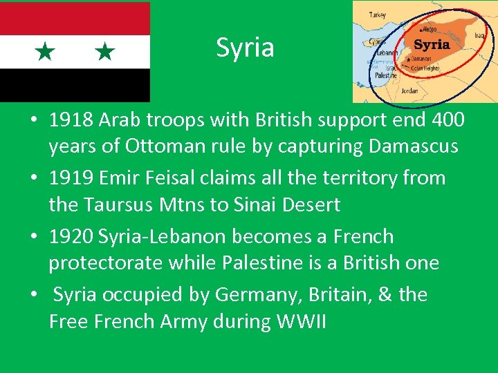 Syria • 1918 Arab troops with British support end 400 years of Ottoman rule