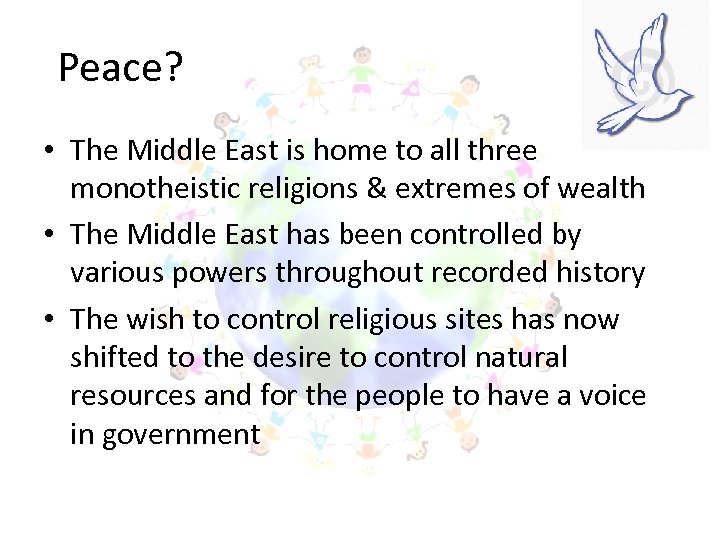 Peace? • The Middle East is home to all three monotheistic religions & extremes