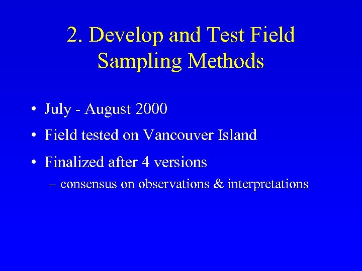 2. Develop and Test Field Sampling Methods • July - August 2000 • Field