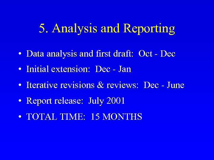 5. Analysis and Reporting • Data analysis and first draft: Oct - Dec •