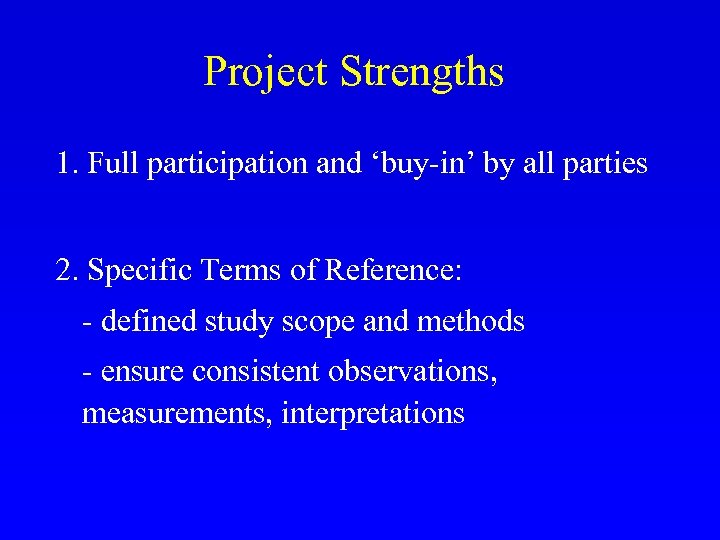 Project Strengths 1. Full participation and ‘buy-in’ by all parties 2. Specific Terms of