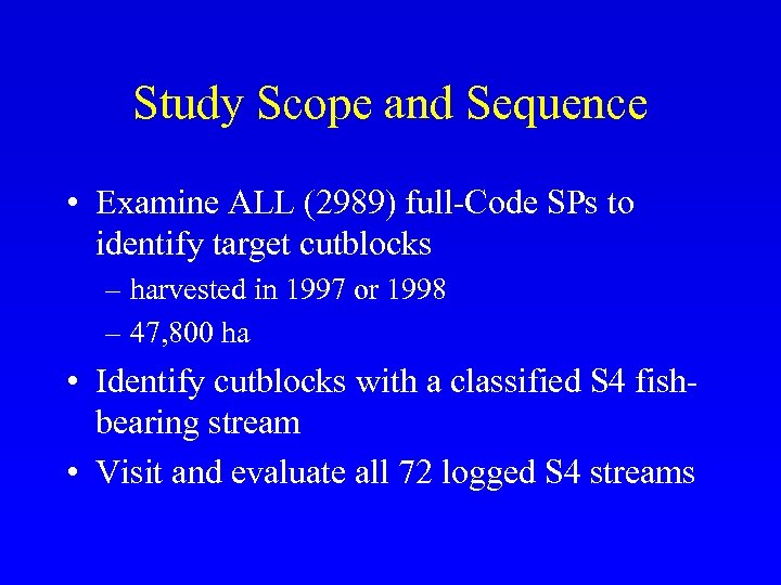 Study Scope and Sequence • Examine ALL (2989) full-Code SPs to identify target cutblocks