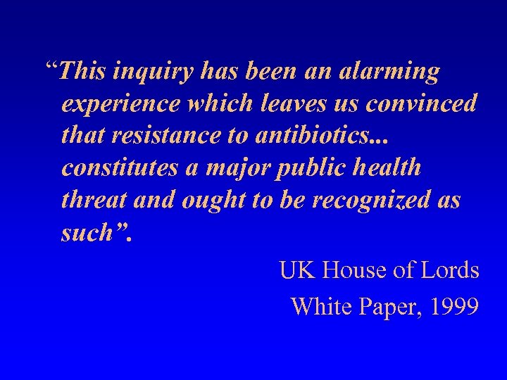 “This inquiry has been an alarming experience which leaves us convinced that resistance to