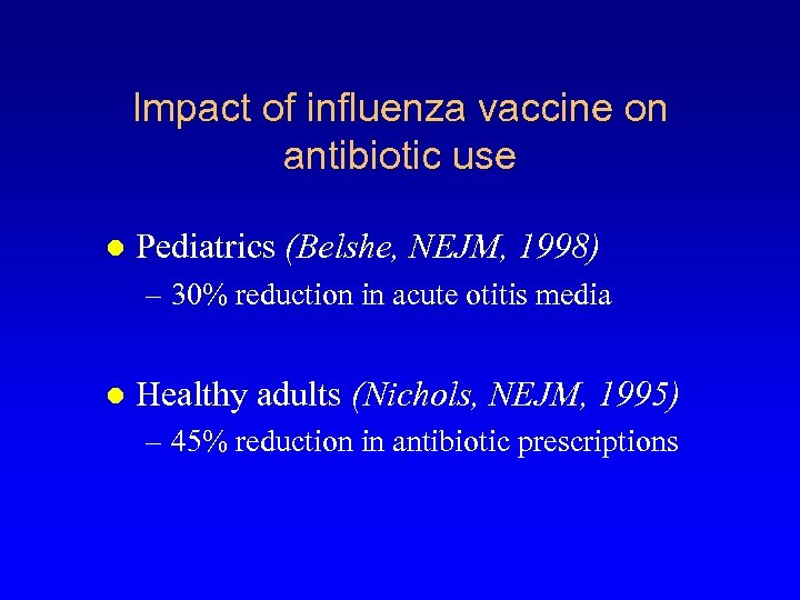 Impact of influenza vaccine on antibiotic use l Pediatrics (Belshe, NEJM, 1998) – 30%