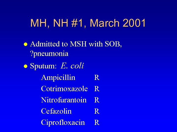 MH, NH #1, March 2001 l Admitted to MSH with SOB, ? pneumonia l