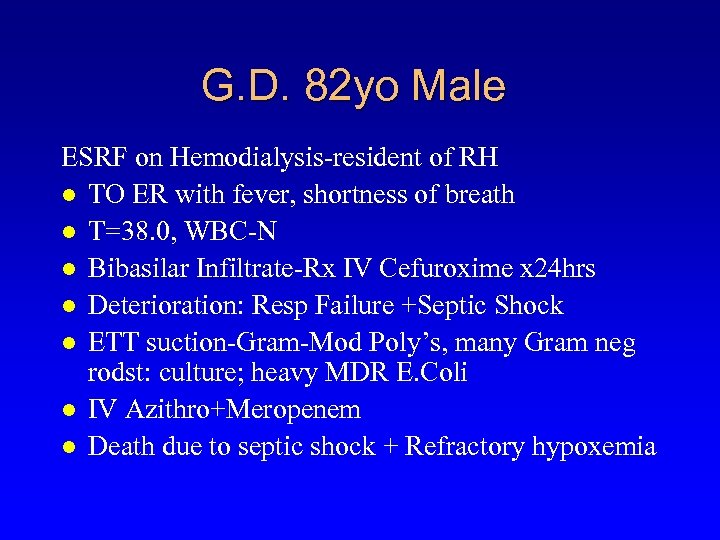 G. D. 82 yo Male ESRF on Hemodialysis-resident of RH l TO ER with