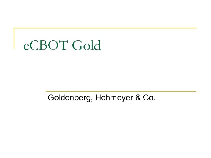 e. CBOT Goldenberg, Hehmeyer & Co. 