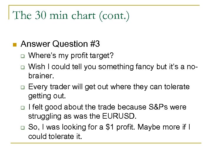 The 30 min chart (cont. ) n Answer Question #3 q q q Where’s