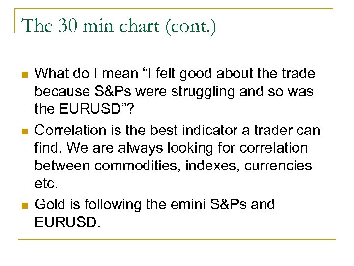 The 30 min chart (cont. ) n n n What do I mean “I