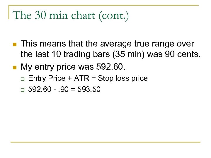 The 30 min chart (cont. ) n n This means that the average true