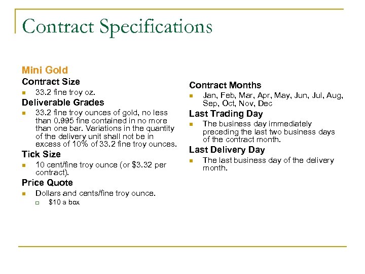 Contract Specifications Mini Gold Contract Size n 33. 2 fine troy oz. Deliverable Grades