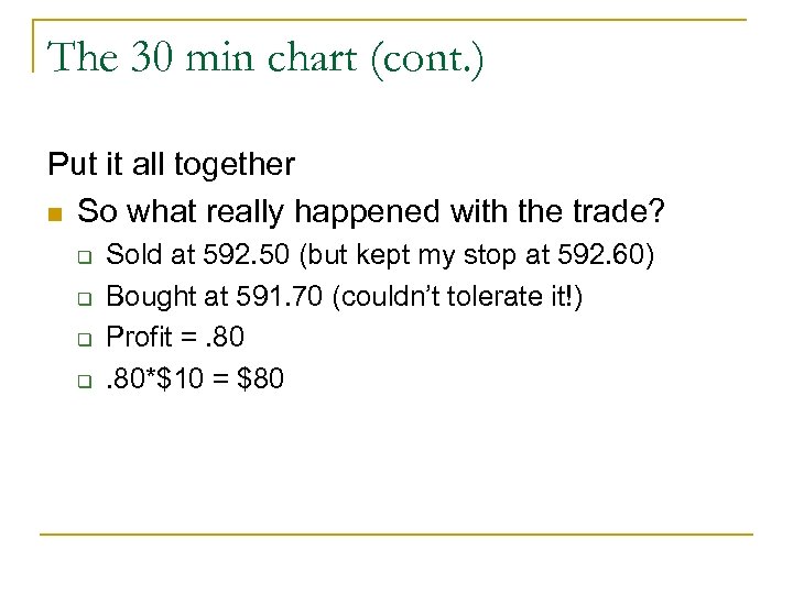 The 30 min chart (cont. ) Put it all together n So what really