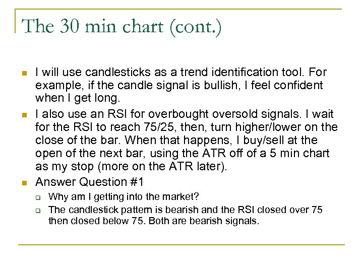 The 30 min chart (cont. ) n n n I will use candlesticks as