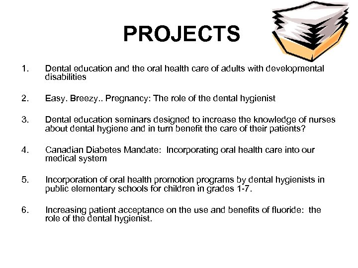 PROJECTS 1. Dental education and the oral health care of adults with developmental disabilities