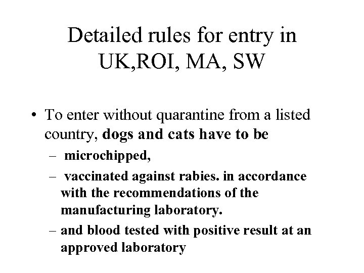 Detailed rules for entry in UK, ROI, MA, SW • To enter without quarantine