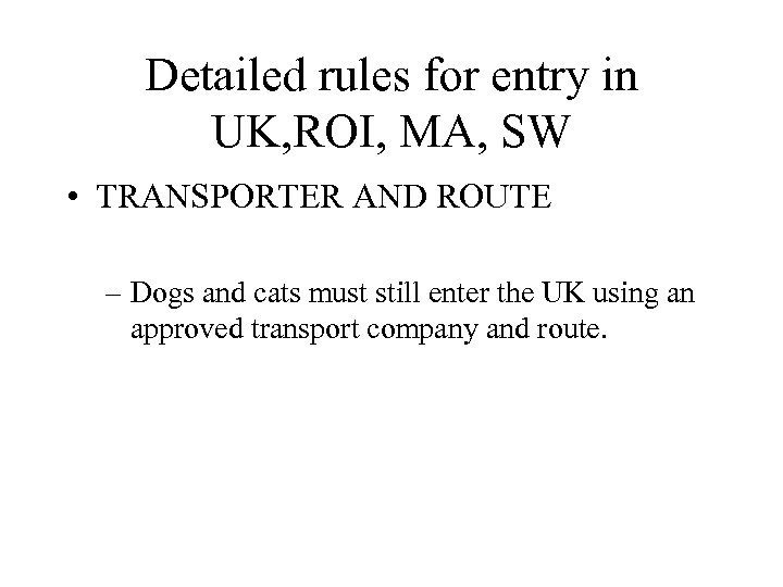 Detailed rules for entry in UK, ROI, MA, SW • TRANSPORTER AND ROUTE –