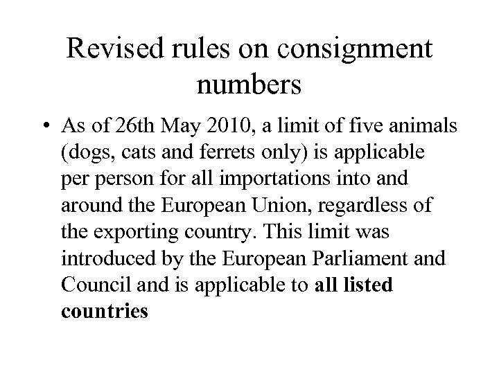 Revised rules on consignment numbers • As of 26 th May 2010, a limit