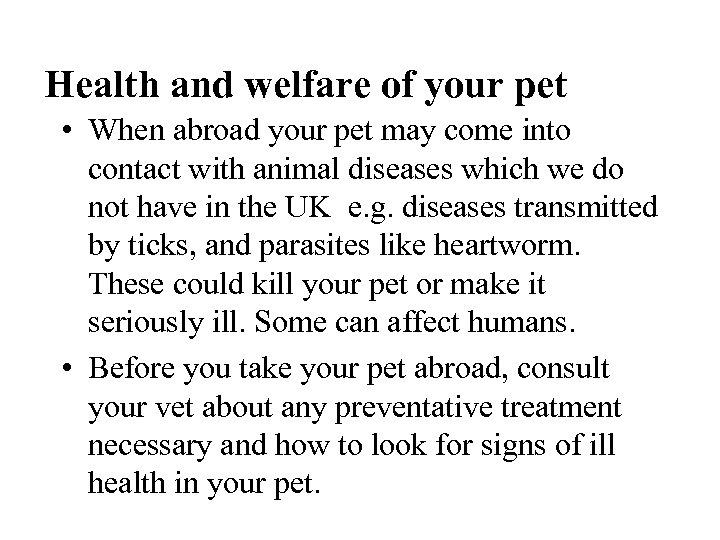 Health and welfare of your pet • When abroad your pet may come into