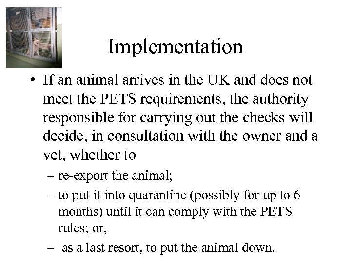 Implementation • If an animal arrives in the UK and does not meet the