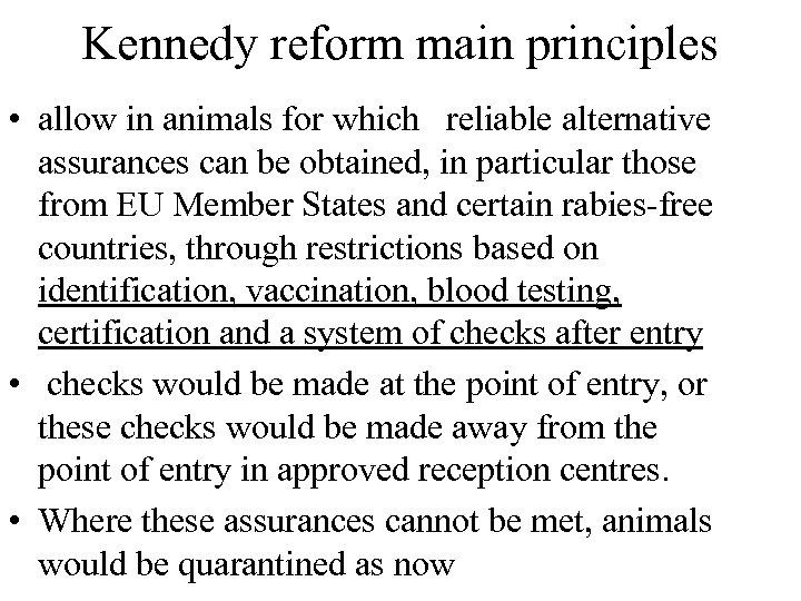 Kennedy reform main principles • allow in animals for which reliable alternative assurances can