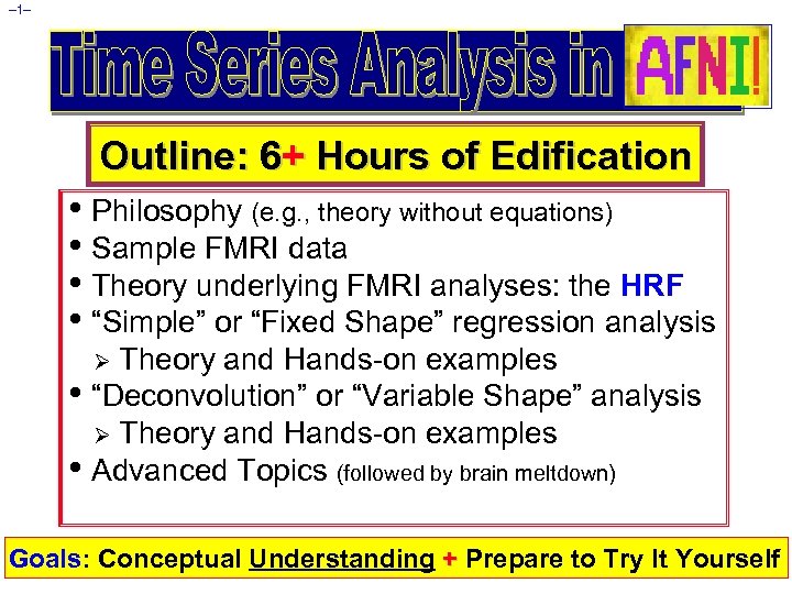 – 1– Outline: 6+ Hours of Edification • Philosophy (e. g. , theory without