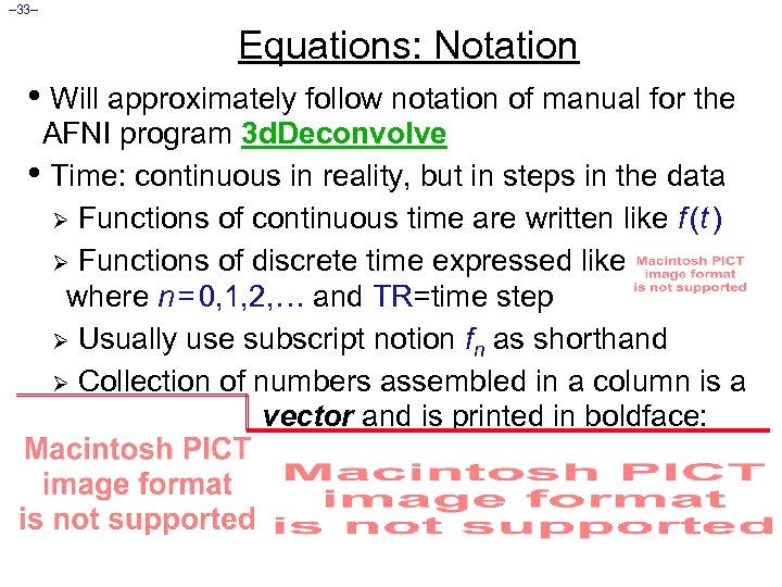 – 33– Equations: Notation • Will approximately follow notation of manual for the AFNI