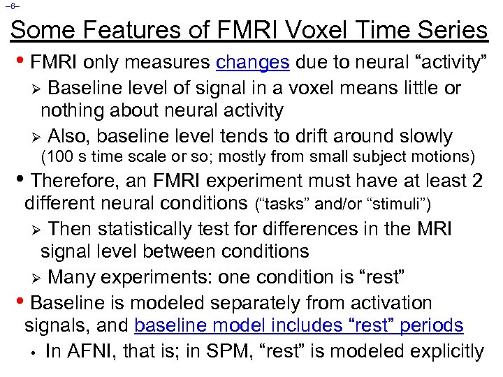 – 6– Some Features of FMRI Voxel Time Series • FMRI only measures changes