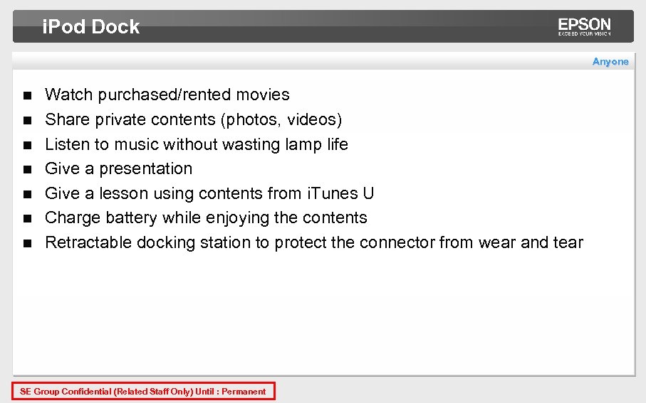i. Pod Dock Anyone n n n n Watch purchased/rented movies Share private contents