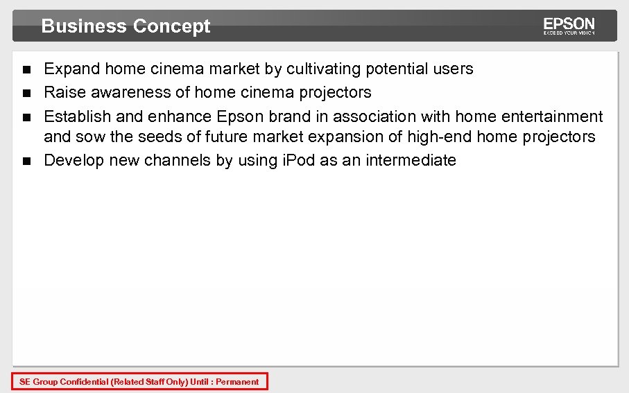Business Concept Expand home cinema market by cultivating potential users n Raise awareness of