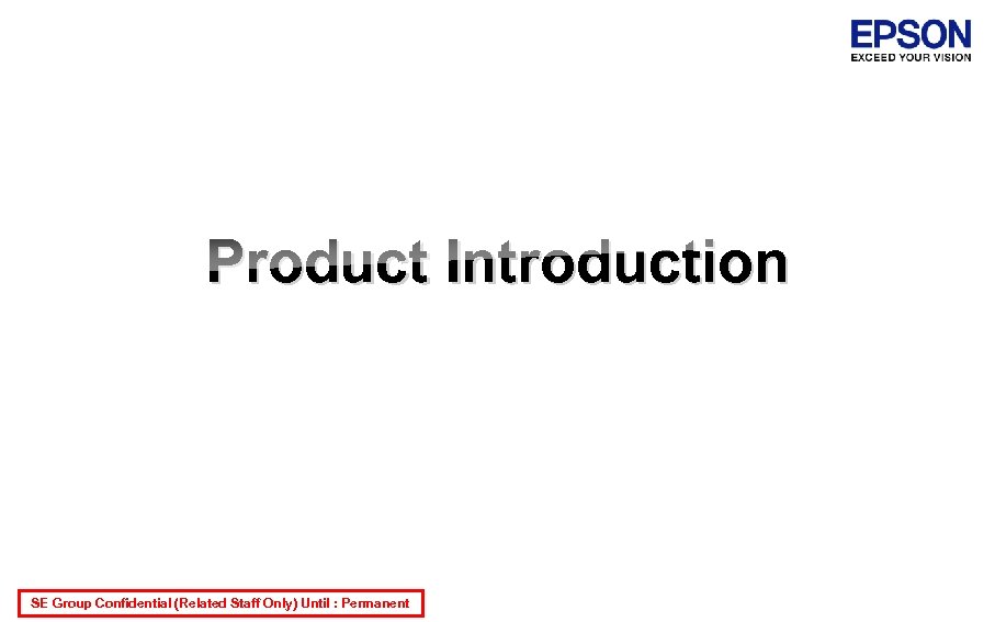 Product Introduction SE Group Confidential (Related Staff Only) Until : Permanent 
