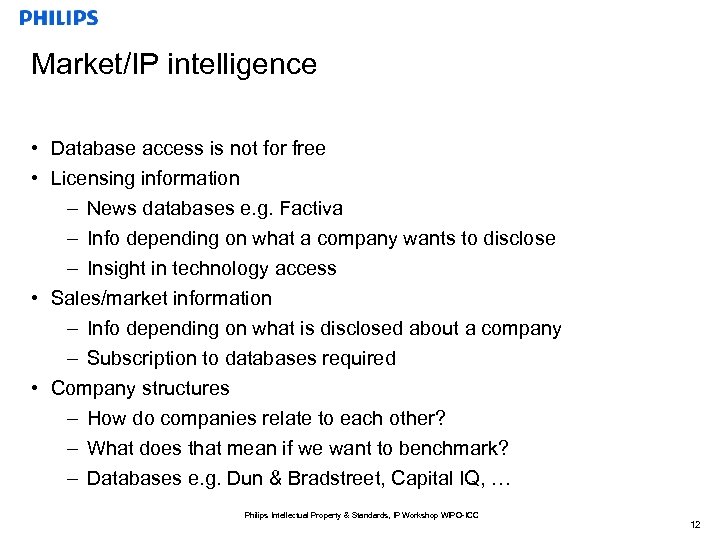 Market/IP intelligence • Database access is not for free • Licensing information – News