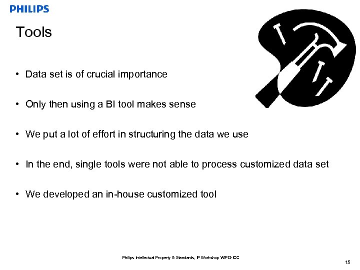 Tools • Data set is of crucial importance • Only then using a BI