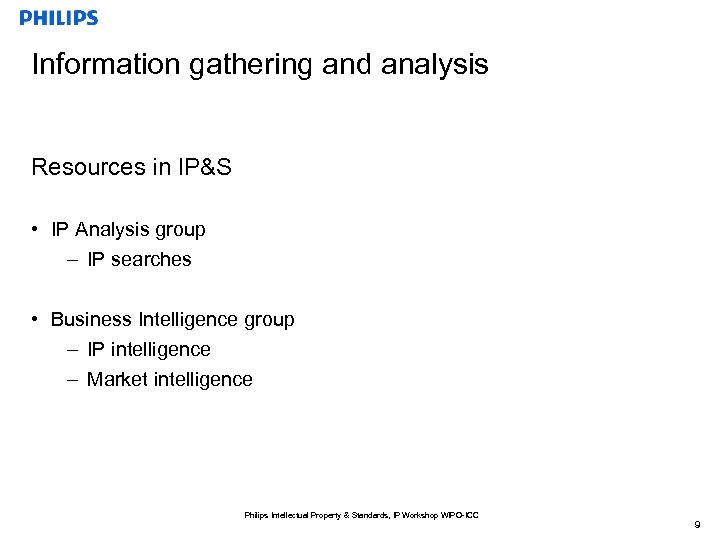 Information gathering and analysis Resources in IP&S • IP Analysis group – IP searches