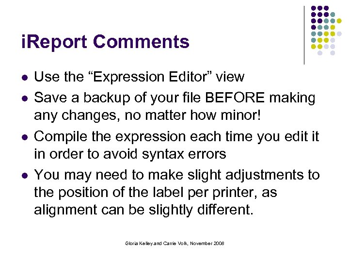 i. Report Comments l l Use the “Expression Editor” view Save a backup of