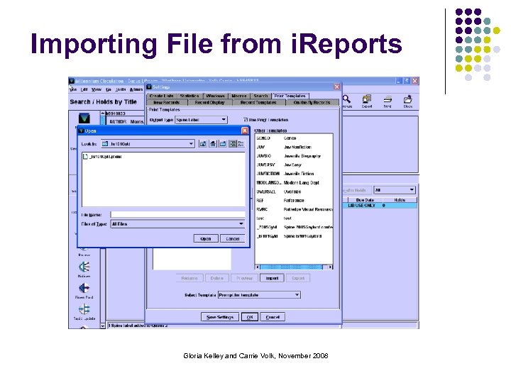 Importing File from i. Reports Gloria Kelley and Carrie Volk, November 2008 