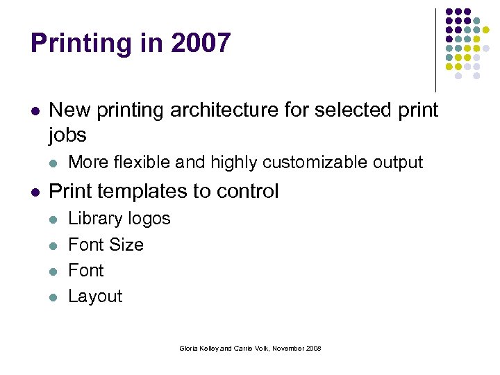 Printing in 2007 l New printing architecture for selected print jobs l l More